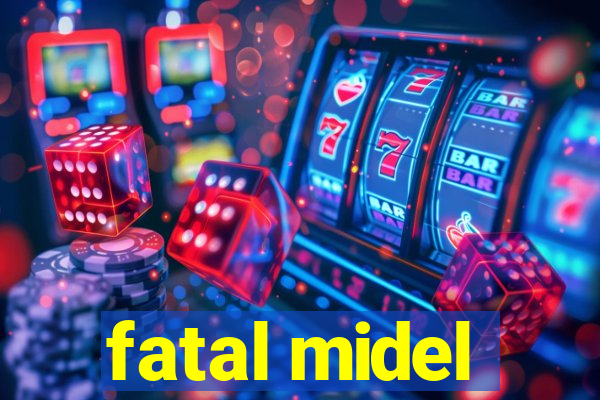 fatal midel